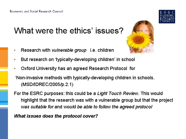 What were the ethics’ issues? • Research with vulnerable group i. e. children •