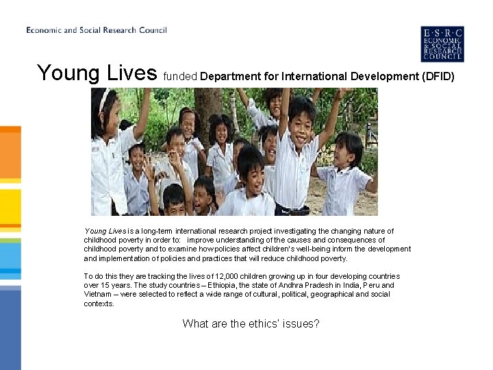 Young Lives funded Department for International Development (DFID) Young Lives is a long-term international