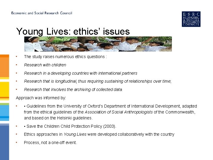 Young Lives: ethics’ issues • The study raises numerous ethics questions : • Research