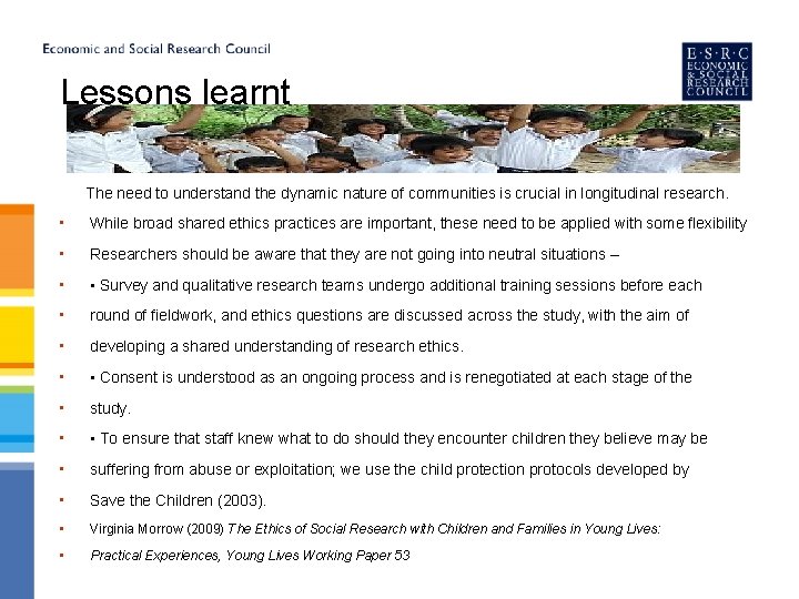 Lessons learnt The need to understand the dynamic nature of communities is crucial in