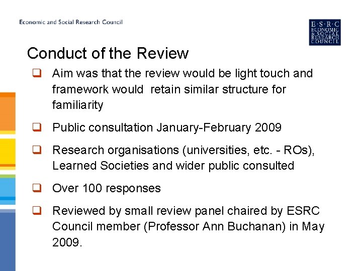 Conduct of the Review q Aim was that the review would be light touch