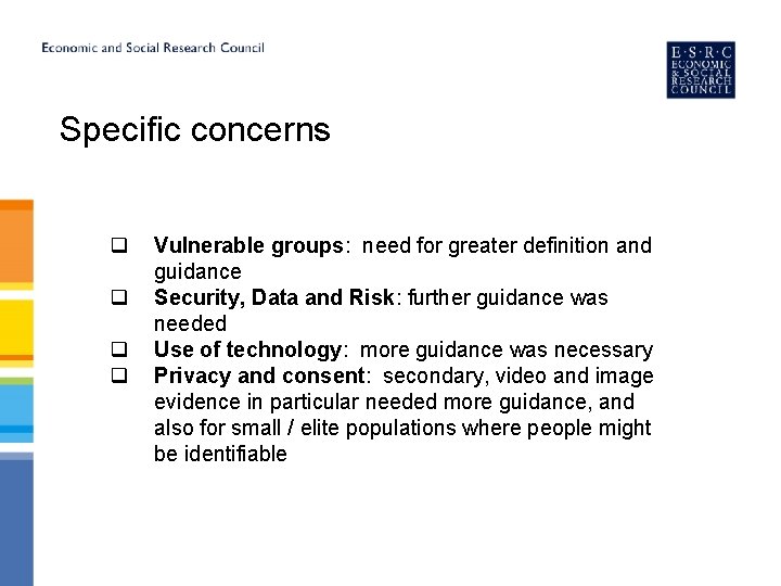 Specific concerns q q Vulnerable groups: need for greater definition and guidance Security, Data