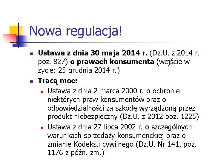 Nowa regulacja! n n Ustawa z dnia 30 maja 2014 r. (Dz. U. z