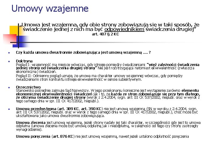 Umowy wzajemne „Umowa jest wzajemna, gdy obie strony zobowiązują się w taki sposób, że