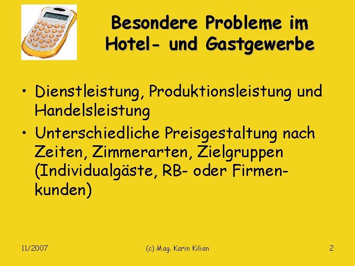 Besondere Probleme im Hotel- und Gastgewerbe • Dienstleistung, Produktionsleistung und Handelsleistung • Unterschiedliche Preisgestaltung