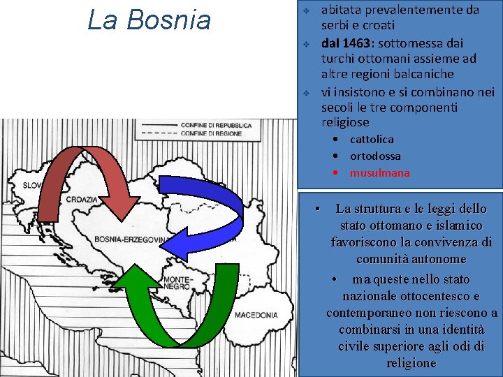 La Bosnia abitata prevalentemente da serbi e croati dal 1463: sottomessa dai turchi ottomani