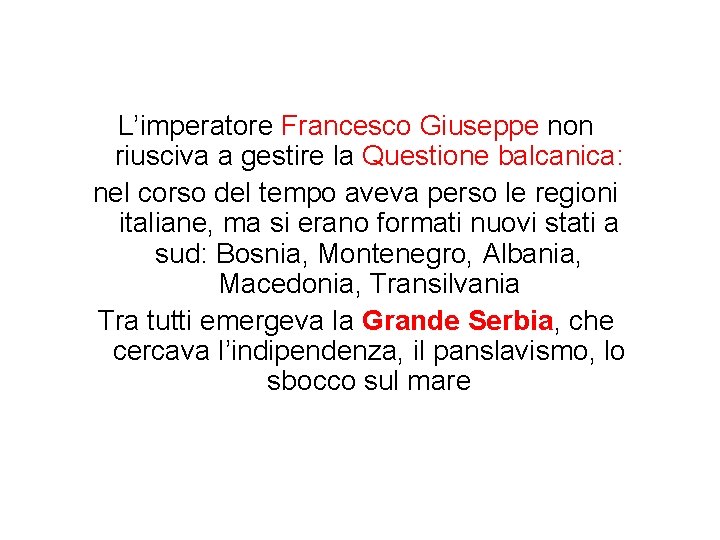 L’imperatore Francesco Giuseppe non riusciva a gestire la Questione balcanica: nel corso del tempo