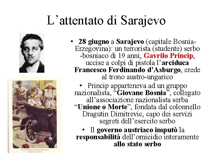 L’attentato di Sarajevo • 28 giugno a Sarajevo (capitale Bosnia. Erzegovina): un terrorista (studente)