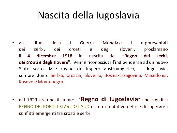 Nascita della Iugoslavia • alla fine della I Guerra Mondiale i rappresentati dei serbi,