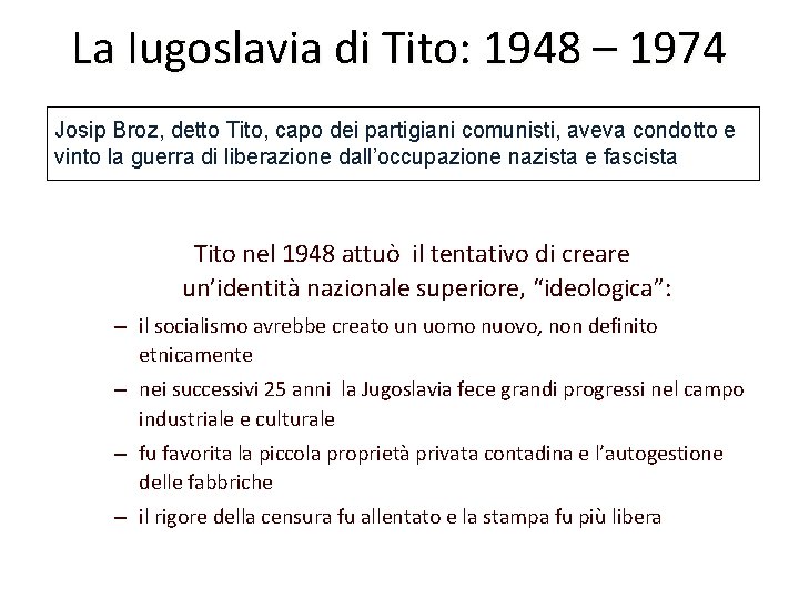 La Iugoslavia di Tito: 1948 – 1974 Josip Broz, detto Tito, capo dei partigiani