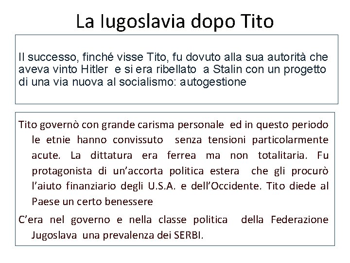 La Iugoslavia dopo Tito Il successo, finché visse Tito, fu dovuto alla sua autorità