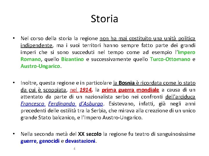 Storia • Nel corso della storia la regione non ha mai costituito una unità