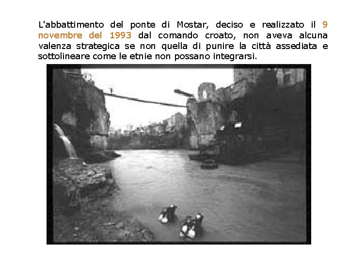  L'abbattimento del ponte di Mostar, deciso e realizzato il 9 novembre del 1993