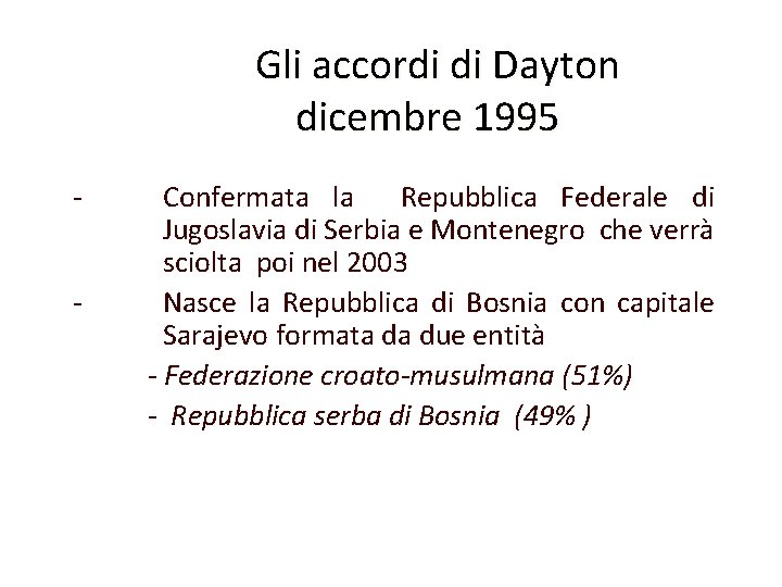 Gli accordi di Dayton dicembre 1995 - Confermata la Repubblica Federale di Jugoslavia