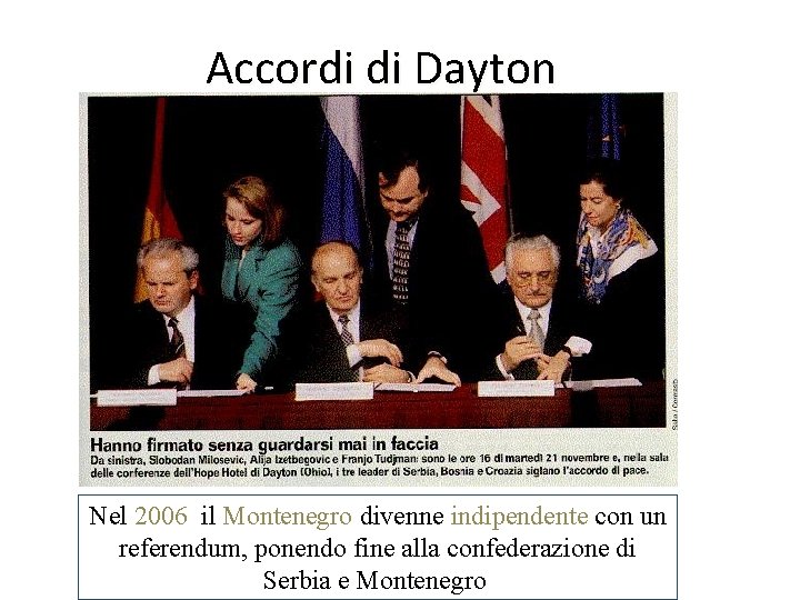 Accordi di Dayton Nel 2006 il Montenegro divenne indipendente con un referendum, ponendo fine