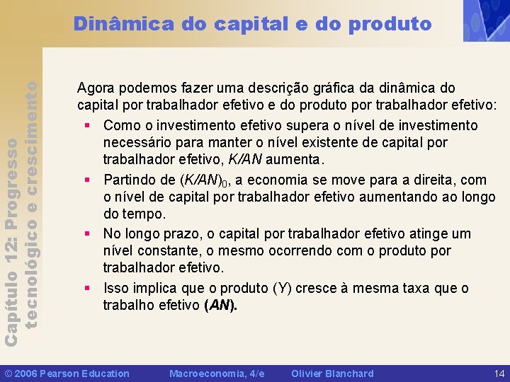 Capítulo 12: Progresso tecnológico e crescimento Dinâmica do capital e do produto Agora podemos