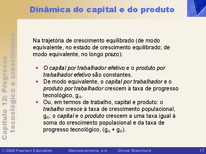 Capítulo 12: Progresso tecnológico e crescimento Dinâmica do capital e do produto Na trajetória