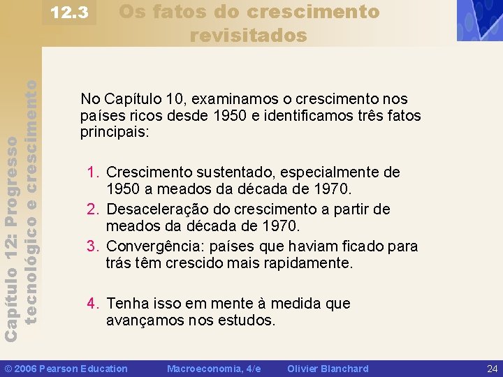 Capítulo 12: Progresso tecnológico e crescimento 12. 3 Os fatos do crescimento revisitados No