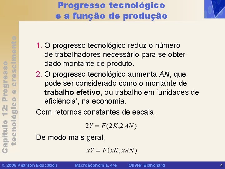 Capítulo 12: Progresso tecnológico e crescimento Progresso tecnológico e a função de produção 1.