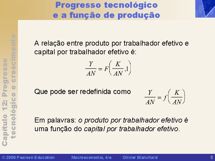 Capítulo 12: Progresso tecnológico e crescimento Progresso tecnológico e a função de produção A