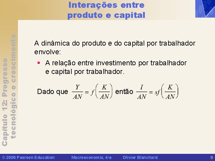Capítulo 12: Progresso tecnológico e crescimento Interações entre produto e capital A dinâmica do