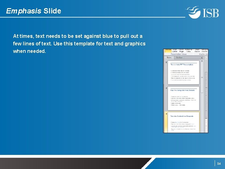 Emphasis Slide At times, text needs to be set against blue to pull out