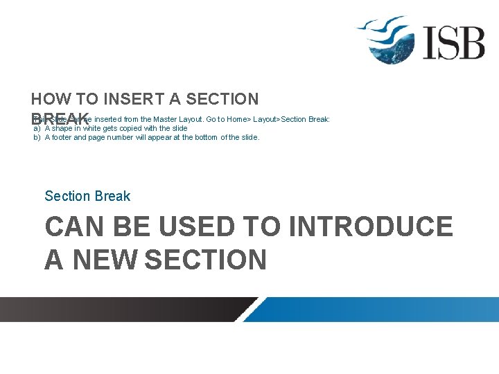 HOW TO INSERT A SECTION This Slide can be inserted from the Master Layout.