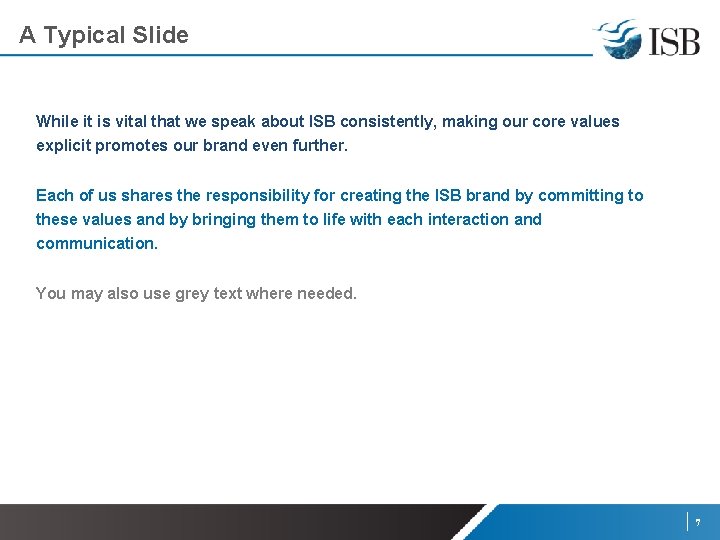 A Typical Slide While it is vital that we speak about ISB consistently, making