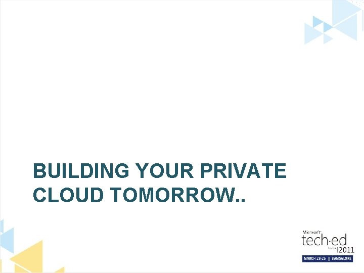 BUILDING YOUR PRIVATE CLOUD TOMORROW. . 