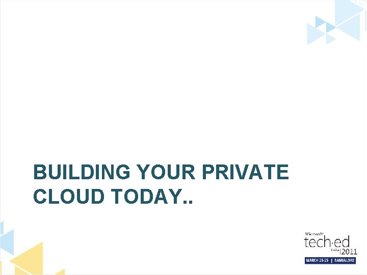 BUILDING YOUR PRIVATE CLOUD TODAY. . 