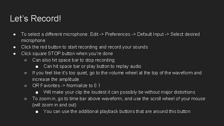 Let’s Record! ● ● ● To select a different microphone: Edit -> Preferences ->