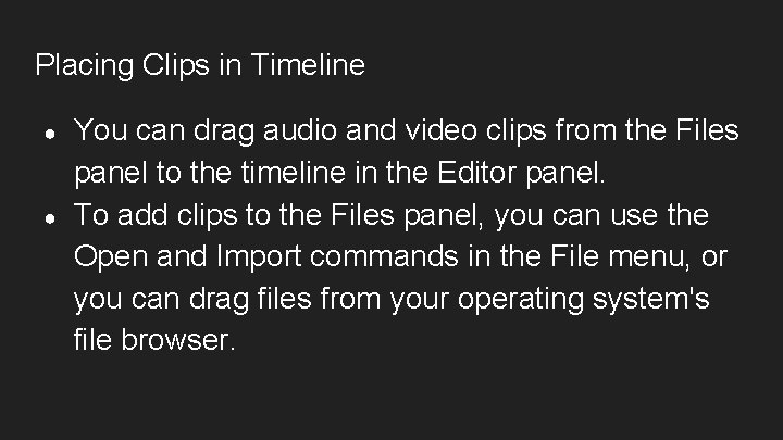 Placing Clips in Timeline ● ● You can drag audio and video clips from