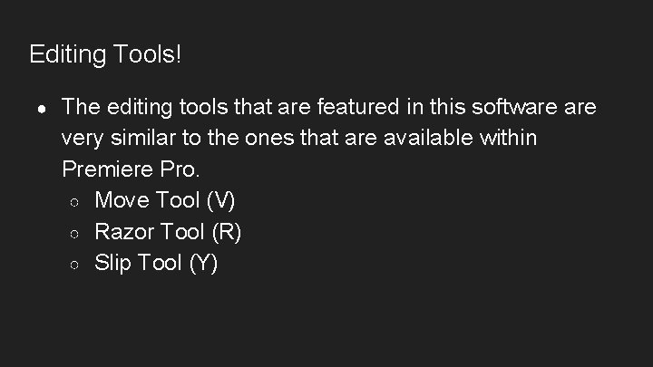 Editing Tools! ● The editing tools that are featured in this software very similar