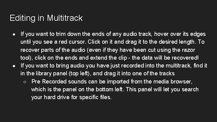 Editing in Multitrack ● If you want to trim down the ends of any