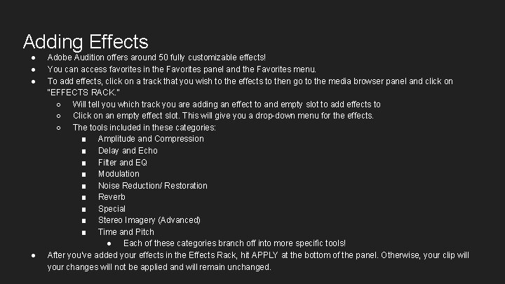 Adding Effects ● ● Adobe Audition offers around 50 fully customizable effects! You can