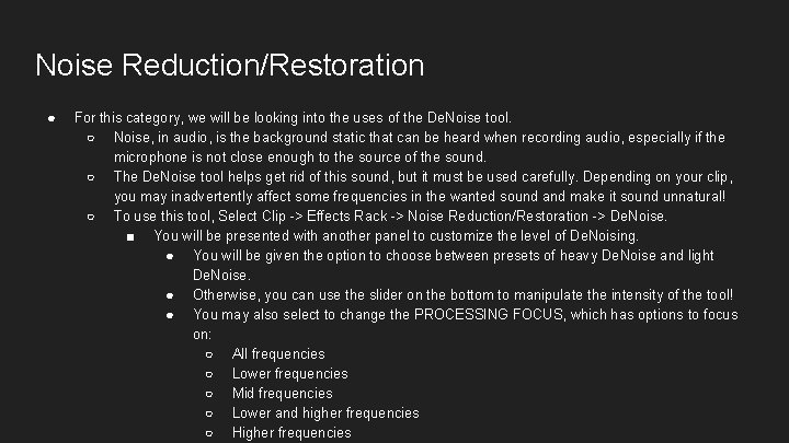 Noise Reduction/Restoration ● For this category, we will be looking into the uses of