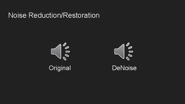 Noise Reduction/Restoration Original De. Noise 