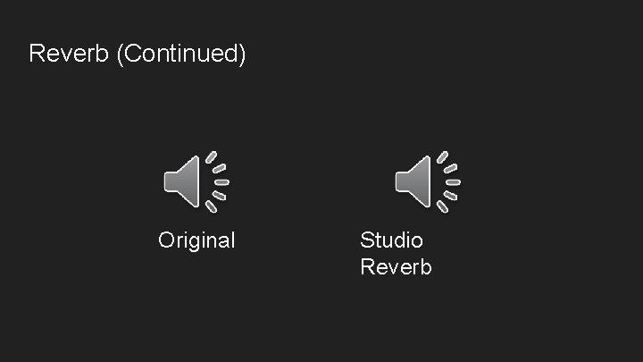 Reverb (Continued) Original Studio Reverb 