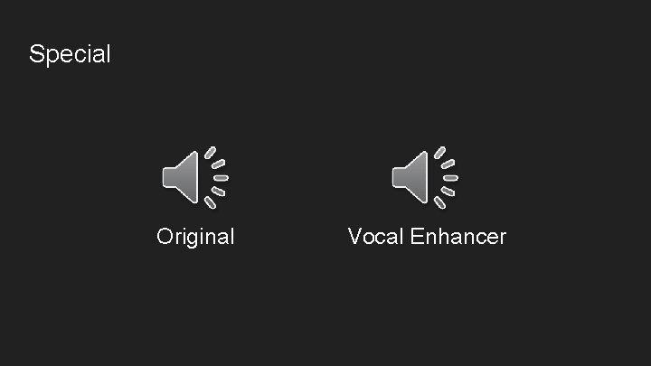 Special Original Vocal Enhancer 