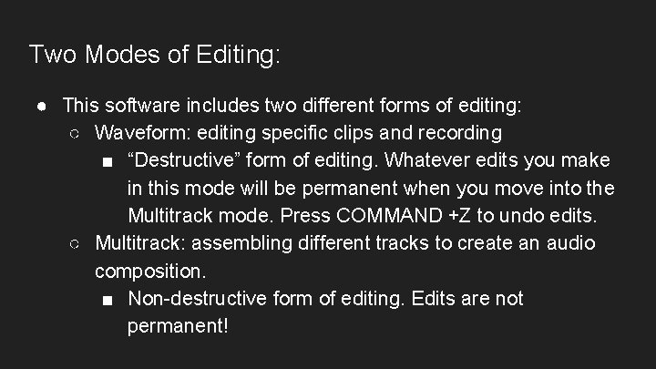 Two Modes of Editing: ● This software includes two different forms of editing: ○