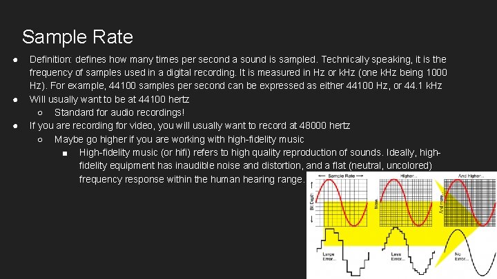 Sample Rate ● ● ● Definition: defines how many times per second a sound