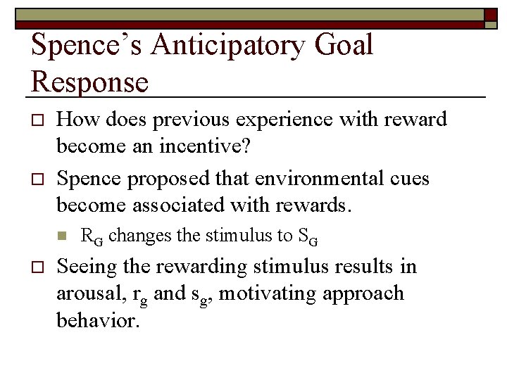 Spence’s Anticipatory Goal Response o o How does previous experience with reward become an