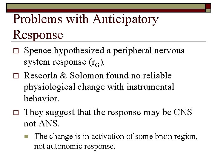 Problems with Anticipatory Response o o o Spence hypothesized a peripheral nervous system response