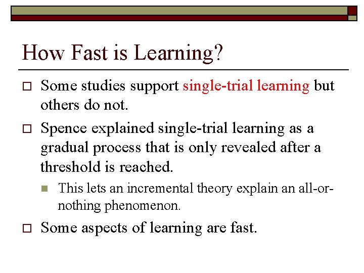 How Fast is Learning? o o Some studies support single-trial learning but others do