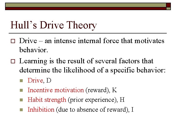 Hull’s Drive Theory o o Drive – an intense internal force that motivates behavior.