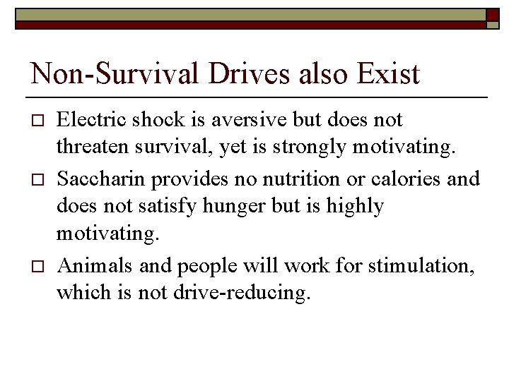 Non-Survival Drives also Exist o o o Electric shock is aversive but does not