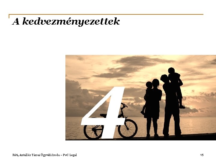 A kedvezményezettek 4 Réti, Antall és Társai Ügyvédi Iroda – Pw. C Legal 15