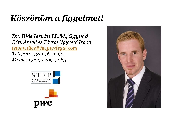 Köszönöm a figyelmet! Dr. Illés István LL. M. , ügyvéd Réti, Antall és Társai