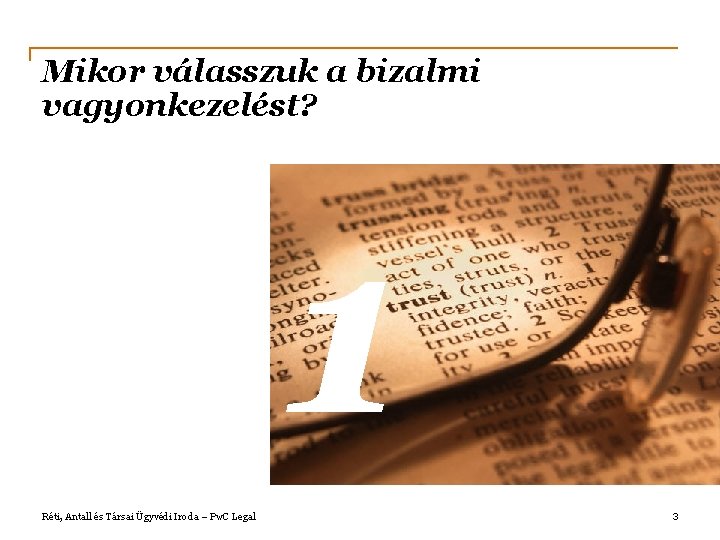 Mikor válasszuk a bizalmi vagyonkezelést? 1 Réti, Antall és Társai Ügyvédi Iroda – Pw.