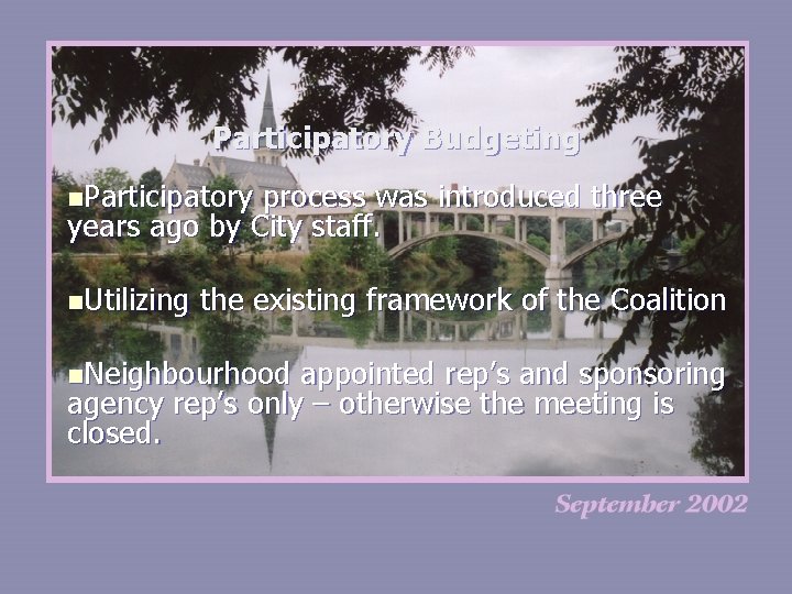 Participatory Budgeting n. Participatory process was introduced three years ago by City staff. n.